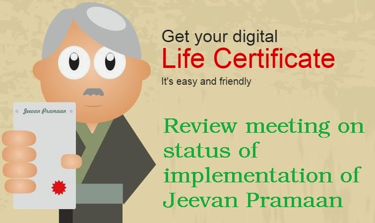 Jeevan Pramaan: Minutes of the meeting for review of status of Aadhar based authentication of Life Certificate for Pensioner Jeevan Pramaan: Minutes of the meeting for review of status of Aadhar based authentication of Life Certificate for Pensioner