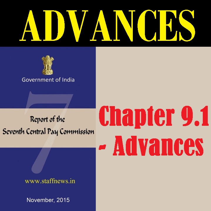 Seventh Pay Commission Report: Advances – Festival, TA/Tour/LTC Advance, Leave Salary, MCA abolished and Computer & House Building Advance increased