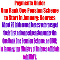Payments Under One Rank One Pension Scheme to Start in January: Sources – NDTV Payments Under One Rank One Pension Scheme to Start in January: Sources – NDTV
