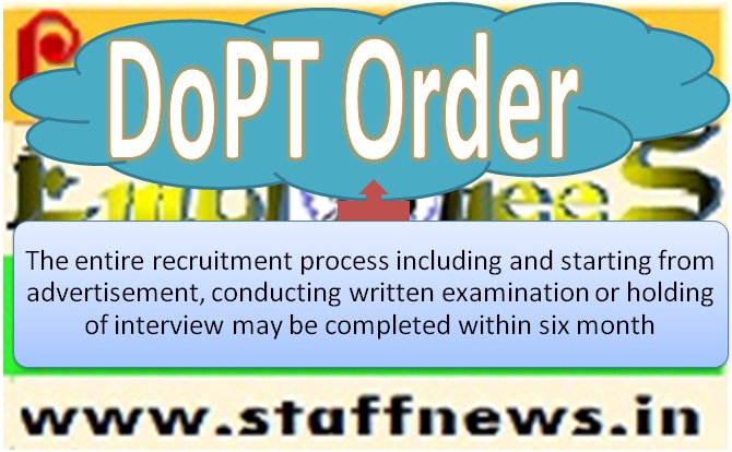 Entire recruitment process from advertisement to interview be completed within six month: DoPT Order