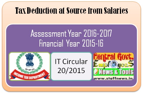 Tax Deduction at Source from Salaries for FY 2015-2016 – IT Circular 20/2015