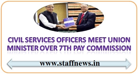 Civil Services officers meet Union Minister over 7th Pay Commission