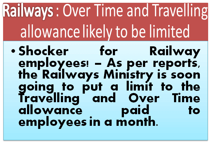 Railways : Over Time and Travelling allowance likely to be limited