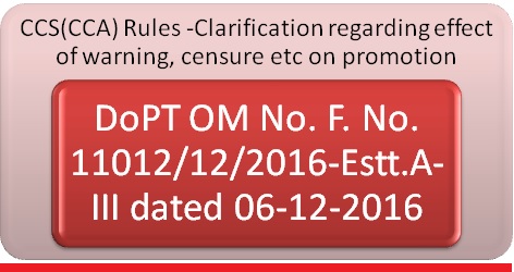 Clarification regarding effect of warning, censure etc on promotion under CCS (CCA) Rules, 1965: DoP&T OM dated 06.12.2016