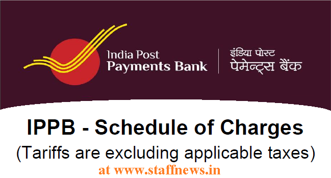 India Post Payment Bank  IPPB – Schedule of Charges  (Tariffs are excluding applicable taxes)