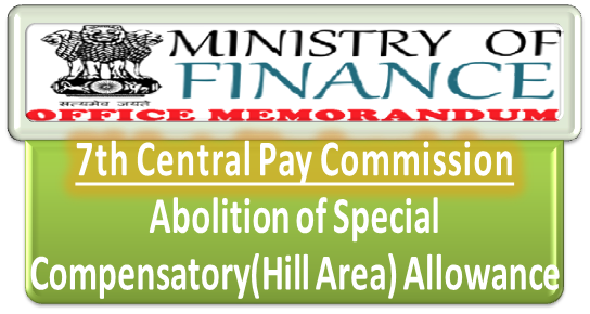 7th CPC Allowances Orders: Abolition of Special Compensatory(Hill Area) Allowance