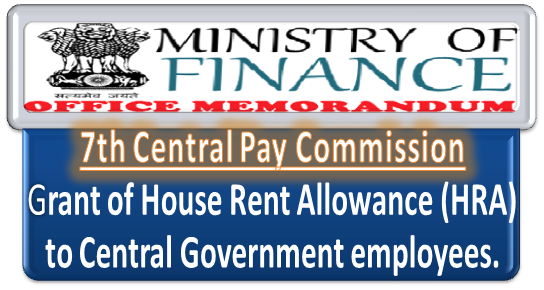 7th CPC House Rent Allowance (HRA) to Central Government Employees: Finance Ministry OM