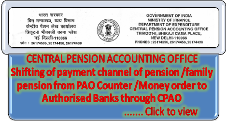Shifting of payment channel of pension /family pension from PAO Counter Money order to Authorised Banks through CPAO Shifting of payment channel of pension /family pension from PAO Counter Money order to Authorised Banks through CPAO