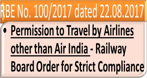 Permission to Travel by Airlines other than Air India: Railway Board Order RBE No. 100/2017