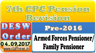7th CPC Revision of Pension of Pre-2016 Defence forces Pensioners/family Pensioners: DESW Order 04.09.2017 in view of NAC decision