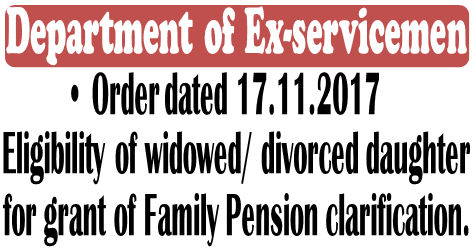 Eligibility of widowed/divorced daughter for grant of Family Pension clarification – DESW Orders dt. 17.11.2017