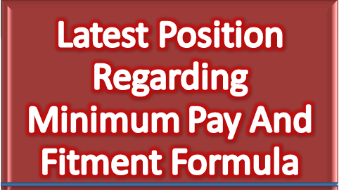 7th CPC: Latest Position Regarding Minimum Pay and Fitment Formula