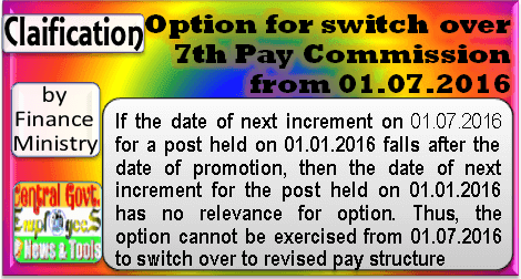 Option for switch over to 7th CPC pay structure from 01.07.2016 is not available in case of Promotion/upgradation after 01.01.2016: Clarification by MoF