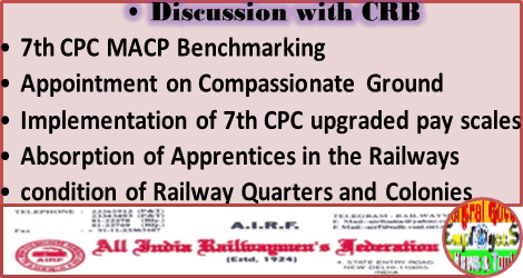 Discussion with CRB: Issues- 7th CPC up-gradation of pay Scale in Railway, MACP Benchmark, Compassionate Appointment etc. Discussion with CRB: Issues- 7th CPC up-gradation of pay Scale in Railway, MACP Benchmark, Compassionate Appointment etc.