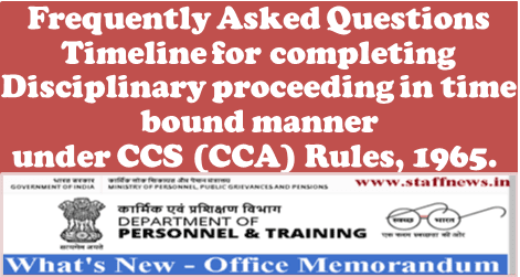 Frequently Asked Questions on timeline for completing Disciplinary proceeding in time bound manner under CCS (CCA) Rules, 1965