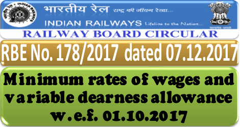 Minimum rates of wages and variable dearness allowance w.e.f. 01.10.2017: Railway Board Order RBE No. 178/2017