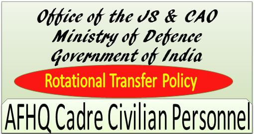 Revised Rotational Transfer Policy regarding AFHQ Cadre Civilian Personnel