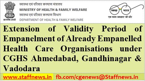 CGHS Ahmedabad, Gandhinagar & Vadodara: Extension of validity period of empanelled HCOs CGHS Ahmedabad, Gandhinagar & Vadodara: Extension of validity period of empanelled HCOs
