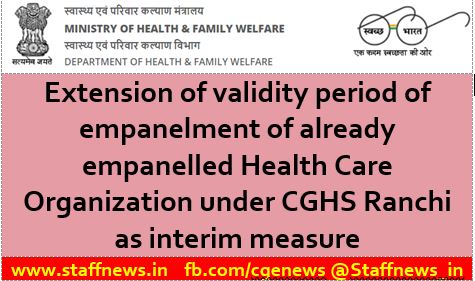 CGHS Ranchi : Extension of validity period of empanelment of Contacare Eye Hospital