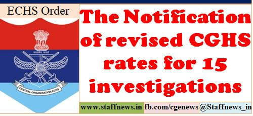 ECHS Order: Notification of CGHS Rates for 15 investigation under CGHS