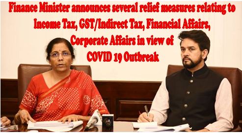 Finance Minister announces several relief measures relating to Income Tax, GST/Indirect Tax, Financial Affairs, Corporate Affairs, Statutory and Regulatory compliance matters across Sectors in view of COVID-19 outbreak