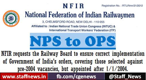 NPS to OPS – Coverage under Railway Pension Rules in place of NPS : NFIR writes for correct implementation