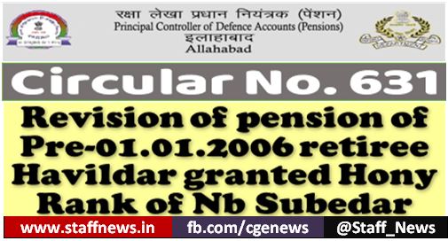 PCDA Circular No.631 – Revision of pension of Pre-01.01.2006 retiree Havildar granted Hony Rank of Nb Subedar