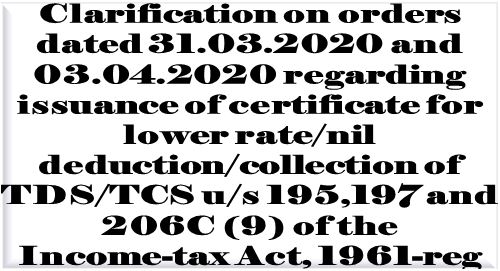 Clarification on Order u/s 119 of IT Act on issue of certificates for F.Y. 2019-20 & F.Y. 2020-21 for lower rate/nil deduction/collection of TDS or TCS