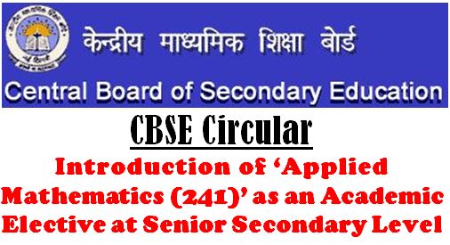Introduction of ‘Applied Mathematics (241)’ as an Academic Elective at Senior Secondary Level: CBSE Circular