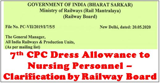 7th CPC Dress Allowance to Nursing Staff: Railway Board clarifies that @ Rs.1800 p.m. admissible to all categories at all levels