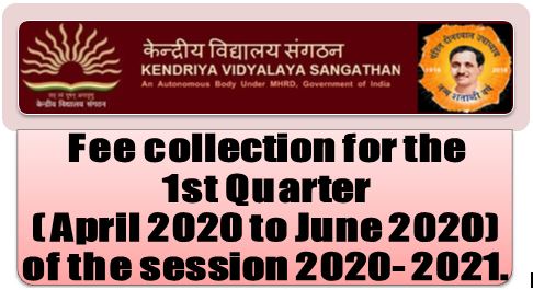 Collection of fees for the 1st quarter will commence from 22.5.2020 to 21.6.2020: KVS