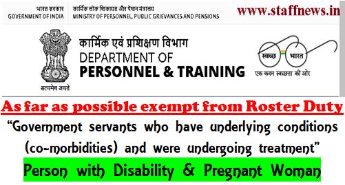 Exemption from Lockdown Roster Duty to underlying condition (co-morbidities) Govt. Servant, PwD & Pregnant Women: DoPT’s Instructions