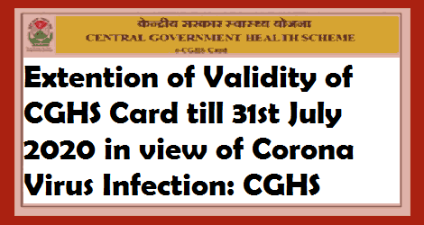 Extension of Validity of CGHS Card till 31st July 2020 in view of Corona Virus Infection