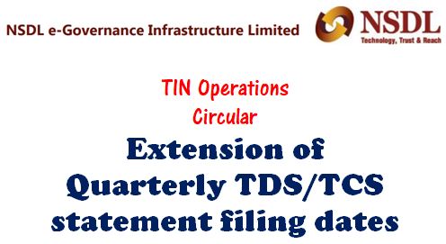 Extension of Quarterly TDS/TCS statement filing dates: NSDL TIN Operations Circular