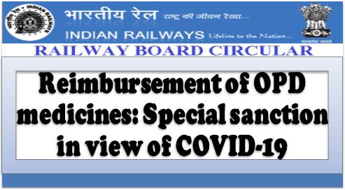Railway Board: Reimbursement of OPD medicines – Special sanction in view of COVID 19