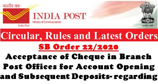 Acceptance of Cheque in Branch Post Offices for Account Opening and Subsequent Deposits: SB ORDER No. 22/2020