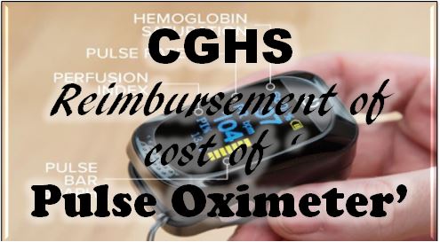 Reimbursement of cost of Pulse Oximeter for the family of COVID-19 Positive CGHS Beneficiary under Home Care