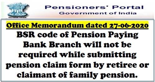 Dispensing with the requirement of BSR code of bank from the pension claim forms. DoPPW OM dated 27-06-2020