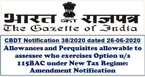 Option u/s 115BAC under New Tax Regime: Amendment Notification No. 38/2020 regarding Allowances and Perquisites allowable to assessee