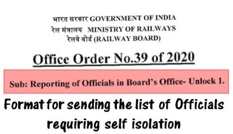 Reporting of Officials in Board’s Office – Unlock 1: Railway Board Orders with Format for sending the list of Officials requiring self isolation