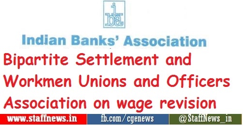 Bipartite Settlement and Workmen Unions and Officers Association on wage revision
