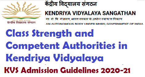 Class Strength and Competent Authorities in Kendriya Vidyalaya: KVS Admission Guidelines 2020