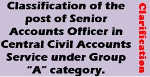 classification-of-the-post-of-senior-accounts-officer-under-gp-a-clarification