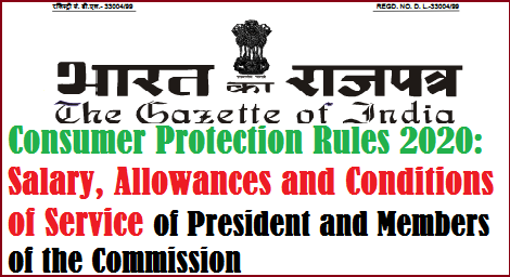 Consumer Protection Rules 2020: Salary, Allowances and Conditions of Service of President and Members of the Commission