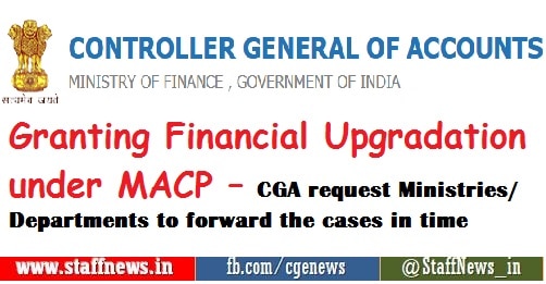 Granting Financial Upgradation under MACP – CGA request Ministries/ Departments to forward the cases in time