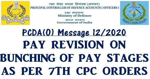 Pay Revision on Bunching of Pay stages i.r.o. Defence Officers as per 7th CPC Orders: PCDA (O) Message No. 12/2020