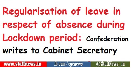 Regularisation of leave in respect of absence during Lockdown period: Confederation writes to Cabinet Secretary