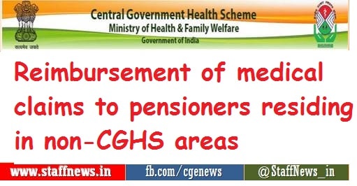 Reimbursement of medical claims to pensioners residing in non-CGHS areas