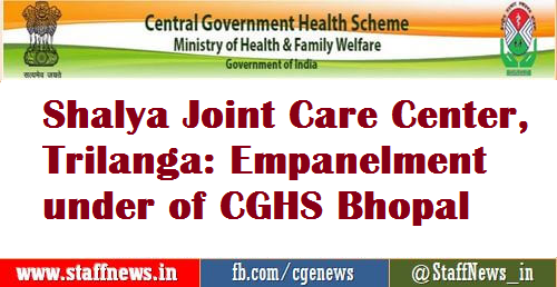 Shalya Joint Care Center, Trilanga: Empanelment under of CGHS Bhopal