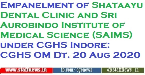 Empanelment of Shataayu Dental Clinic and Sri Aurobindo Institute of Medical Science (SAIMS) under CGHS Indore: CGHS OM Dt. 20 Aug 2020